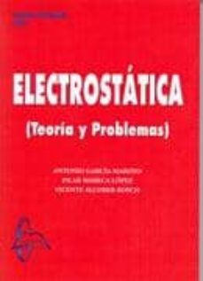 electrostatica: teoria y problemas-antonio garcia maroto-9788493778064