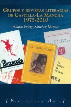 grupos y revistas literarias de castilla-la mancha, 1975-2010-hilario priego sanchez morate-9788493851064