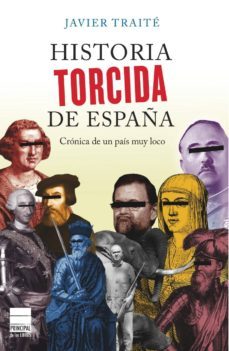 historia torcida de españa: cronica de un pais muy loco-9788493897864