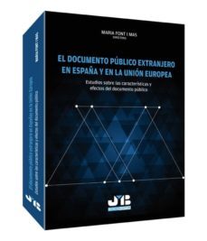 documento publico extranjero en españa y en la union europea: est udios sobre las caracteristicas y efectos del documento publico-maria font i mas-9788494143564