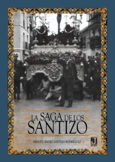 la saga de los santizo-miguel angel santizo rodriguez-9788494177064