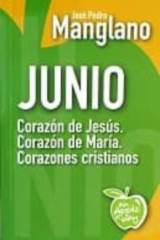 junio: corazon de jesus, corazon de maria, corazones cristianos-jose pedro manglano-9788494211164