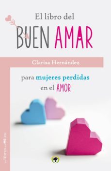 el libro del buen amar para mujeres perdidas en el amor-clarisa hernandez-9788494214264