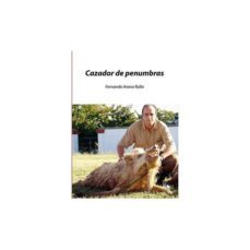 cazador de penumbras-fernando arana rallo-9788494333064