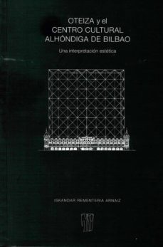 oteiza y el centro cultural alhondiga de bilbao-iskandar rementeria arnaiz-9788494377464