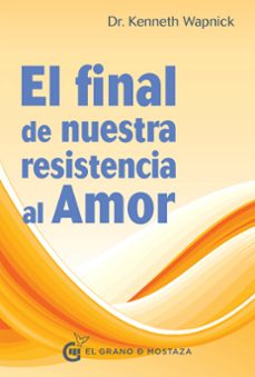 el final de nuestra resistencia al amor-kenneth wapnick-9788494414664