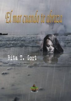 el mar cuadno te abraza-rita t. gort-9788494540264