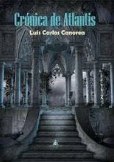 cronica de atlantis-luis carlos canorea-9788494551864