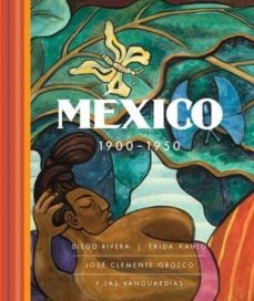 mexico 1900-1950: diego rivera, frida kahlo, jose clemente orozco y las vanguardias-9788494603464