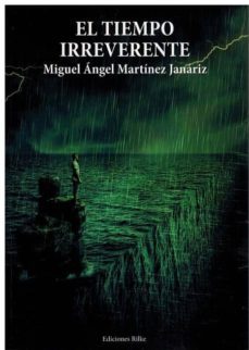 el tiempo irreverente-miguel angel martinez janariz-9788494656064