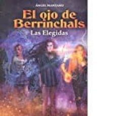 el ojo de berrinchals: las elegidas-angel manzano-9788494690464