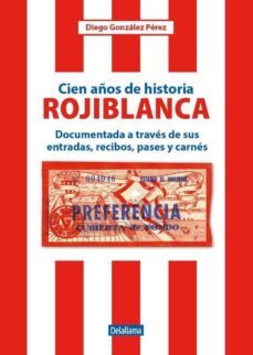 cien años de historia rojiblanca-diego gonzalez perez-9788494861864