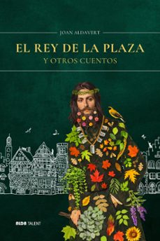 el rey de la plaza y otros cuentos-joan aldavert-9788494866364