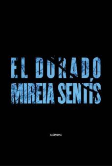 el dorado-mireia sentis casablancas-9788494971464