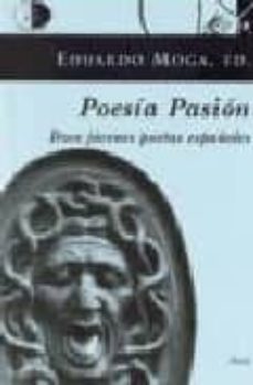 poesia pasion: doce jovenes poetas españoles-eduardo moga-9788495399564