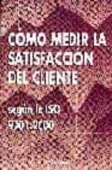 como medir la satisfaccion del cliente segun la iso 9001:2000-9788495428264