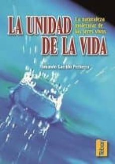 la unidad de la vida: la naturaleza molecular de los seres vivos-9788495447364