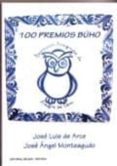 100 premios buho: asociacion aragonesa de amigos del libro-jose luis arce-jose angel monteagudo martinez-9788495487964