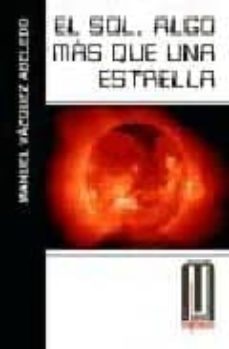 el sol, algo mas que una estrella-9788495495464