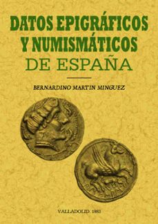 datos epigraficos numismaticos de españa (ed. facsimil)-bernardino martin minguez-9788495636164