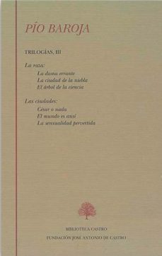 pio baroja. trilogias iii. la raza: la dama errante, la ciudad de la niebla, el arbol de la ciencia. las ciudades: cesar o nada, el-9788496452664
