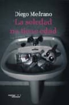 la soledad no tiene edad-diego medrano-9788496491564