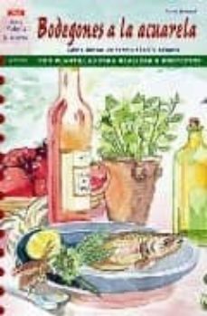 bodegones a la acualera : como pintar de forma facil y segura-anne wenzel-9788496550964