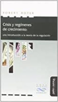 crisis y regimenes de crecimiento: una introduccion a la teoria de la regulacion-9788496571464