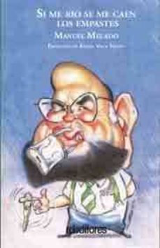 si me rio se me caen los empastes-manuel melado-9788496672864