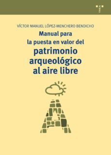 manual para la puesta en valor del patrimonio arqueologico al air e libre-victor m. lopez menchero bendicho-9788497046664