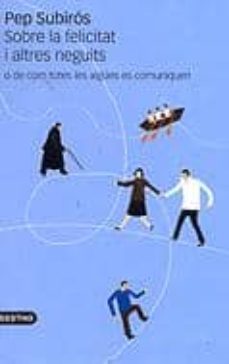 sobre la felicitat i altres neguits o de com totes les aigues es comuniquen-9788497100564