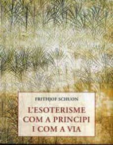 l esoterisme com a principi i com a via-9788497162364