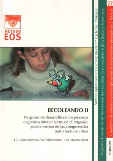 becoleando ii: programa de desarrollo de los procesos cognitivos intervinientes en el lenguaje, para la mejora de las competencias oral y lecto- escritora-jose luis galve manzano-9788497273664