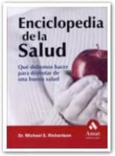 enciclopedia de la salud: que debemos hacer para disfrutar de una buena salud-9788497351164