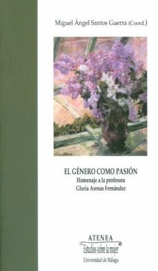 el genero como pasion. homenaje a la profesora gloria arenas fern andez-miguel angel santos guerra-9788497473064