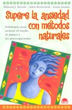 supere la ansiedad con metodos naturales: estrategias para atenua r el miedo el panico y las preocupaciones-9788497541664