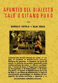 apuntes del dialecto calo o gitano puro (reprod. facsimil de la e d. de: madrid : diana artes graficas, 1943)-blas davila barsal y perez-9788497612364