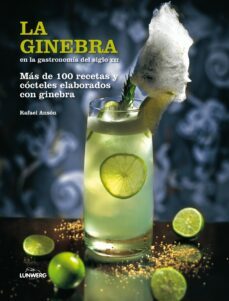 la ginebra en la gastronomia del siglo xxi: mas de 100 recetas y cocteles elaborados con ginebra-9788497858564