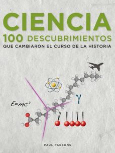 (pe) ciencia: 100 descubrimientos que cambiaron el curso de la historia-9788497859264