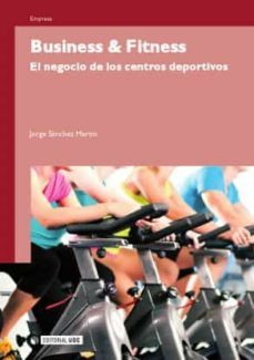 business & fitness. el negocio de los centros deportivos-jorge sanchez martin-9788497884464