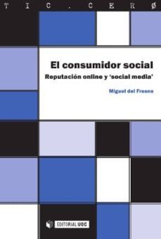 el consumidor social: reputacion online y social media-miguel del fresno-9788497885164