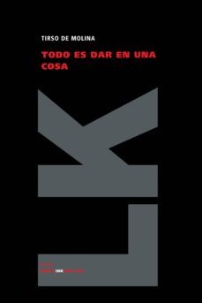 todo es dar en una cosa-tirso de molina-9788498165364