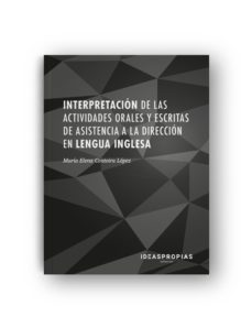 interpretacion de las actividades orales y escritas de asistencia a la direccion en lengua inglesa-9788498395464