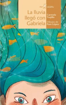la lluvia llego con gabriela-carmela trujillo-9788498457964