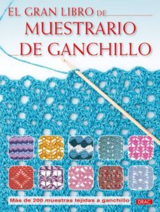 el gran libro muestrario de ganchillo: mas de 200 muestras tejida s a ganchillo-9788498741964
