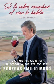 si lo sabes escuchar, el vino te habla (ebook)-jose moro-9788498754964