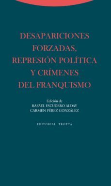 desaparaciones forzadas, represion politica y crimenes del franqu ismo-rafael escudero alday-carmen perez gonzalez-9788498794564