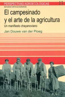 el campesinado y el arte de la agricultura-jan douwe van der ploeg-9788498887464