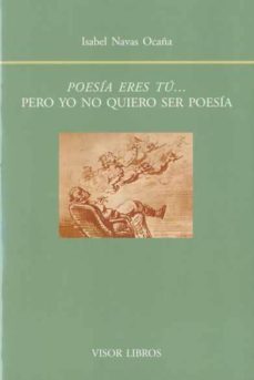 poesia eres tu pero yo no quiero ser poesia-9788498951264
