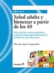 salud adulta y bienestar a partir de los 40: guia practica con tr atamientos a base de preparados dieteticos de herbolario-9788499211664